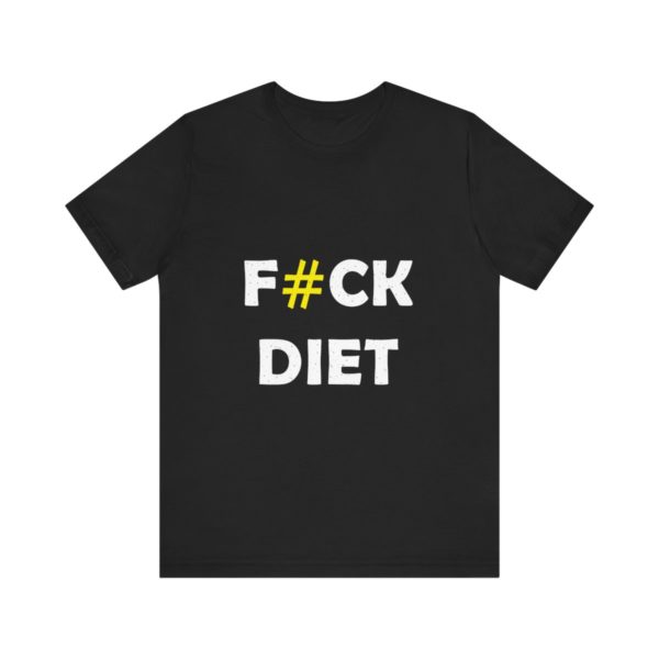 F#CK DIET t-shirt Funny shirt  Gift Unisex black